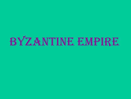 Byzantine Empire. Byzantine Empire (395-1453) 330 A.D.-- Constantinople becomes the capital of the Eastern Roman Empire. It was dedicated in May of this.