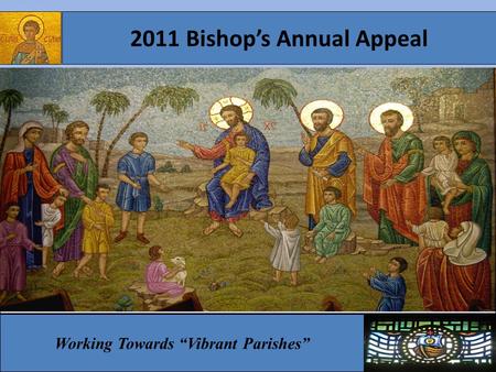 2011 Bishop’s Annual Appeal Working Towards “Vibrant Parishes”