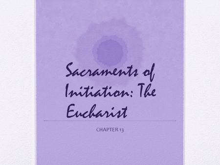 Sacraments of Initiation: The Eucharist