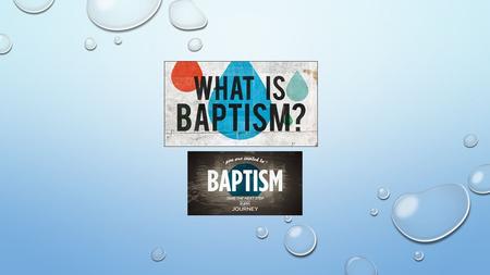 BAPTISM What it is What it is not Sacrament of Initiation