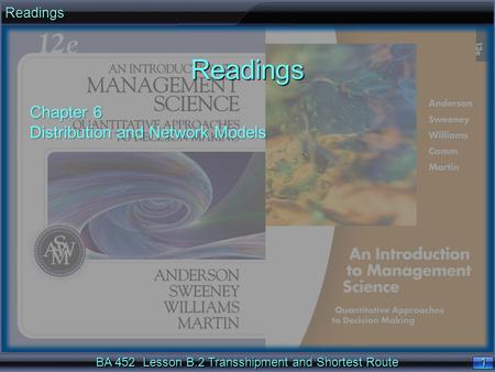 1 1 BA 452 Lesson B.2 Transshipment and Shortest Route ReadingsReadings Chapter 6 Distribution and Network Models.