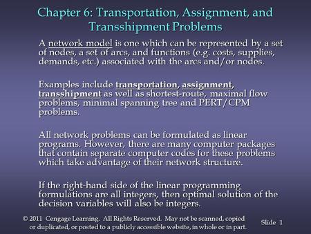 1 1 Slide © 2011 Cengage Learning. All Rights Reserved. May not be scanned, copied or duplicated, or posted to a publicly accessible website, in whole.