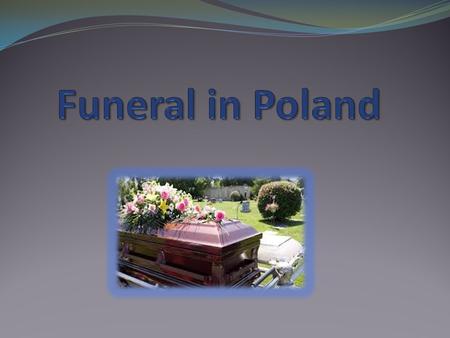 Relatives and friends are notified of the death and details of the funeral. Special death notices called klepsydra are used to inform about a funeral.