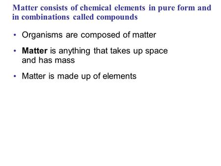 Organisms are composed of matter