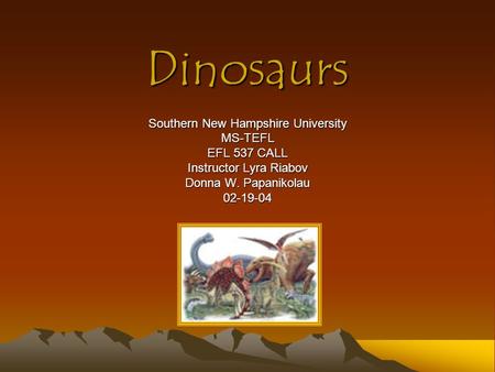 Dinosaurs Southern New Hampshire University MS-TEFL EFL 537 CALL