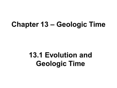 Chapter 13 – Geologic Time