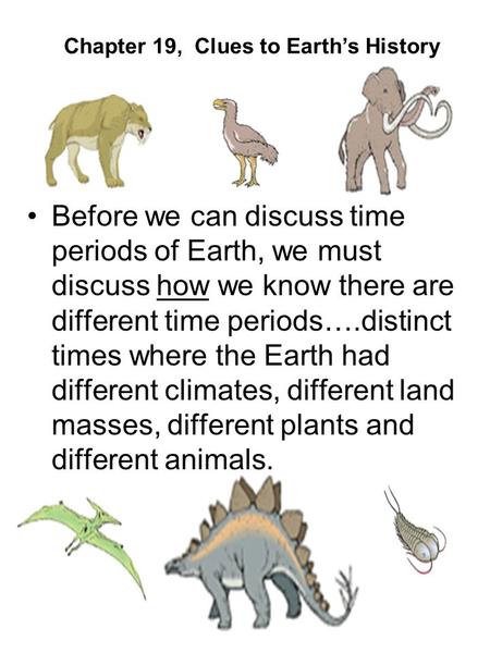 Before we can discuss time periods of Earth, we must discuss how we know there are different time periods….distinct times where the Earth had different.