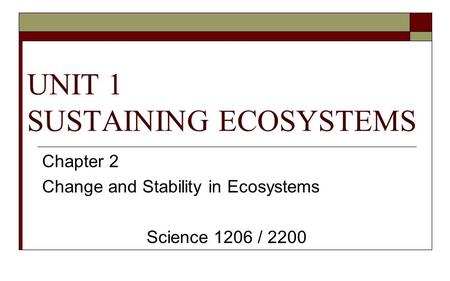 UNIT 1 SUSTAINING ECOSYSTEMS