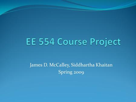 James D. McCalley, Siddhartha Khaitan Spring 2009.