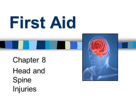 First Aid Chapter 8 Head and Spine Injuries. Head Injuries: Scalp Wounds Bleeding scalp does NOT mean blood supply to brain is affected.