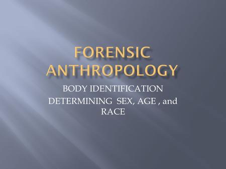 FORENSIC ANTHROPOLOGY