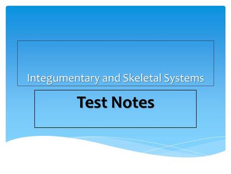 Integumentary and Skeletal Systems