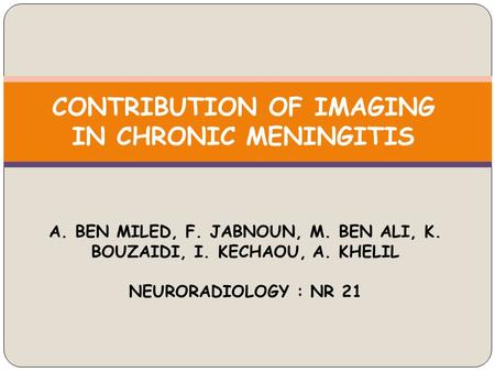 CONTRIBUTION OF IMAGING IN CHRONIC MENINGITIS