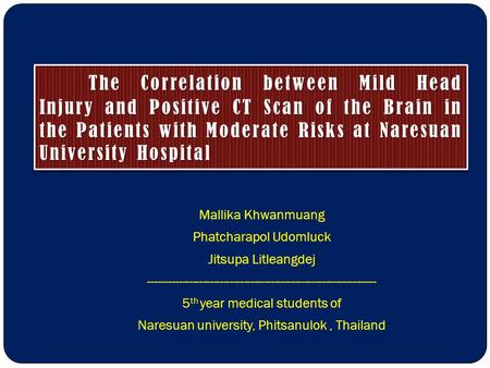 Mallika Khwanmuang Phatcharapol Udomluck Jitsupa Litleangdej ------------------------------------------------------------------- 5 th year medical students.