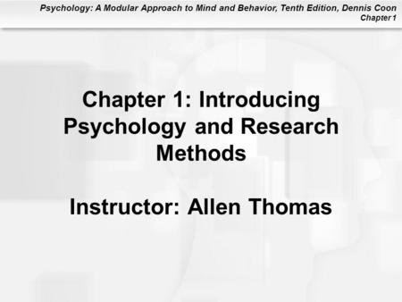 What Is Psychology? Psychology Psyche: Mind Logos: Knowledge or study Definition: The scientific study of behavior and mental processes Behavior: Overt;