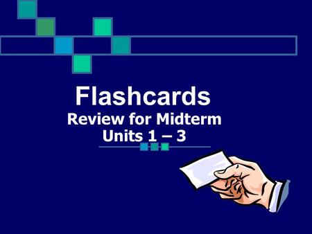 Review for Midterm Units 1 – 3 Flashcards Unit One Flashcards.