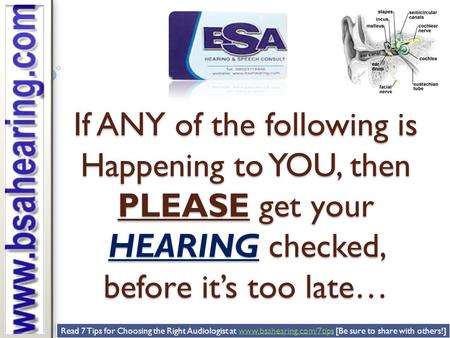 Read 7 Tips for Choosing the Right Audiologist at www.bsahearing.com/7tips [Be sure to share with others!]www.bsahearing.com/7tips Read 7 Tips for Choosing.