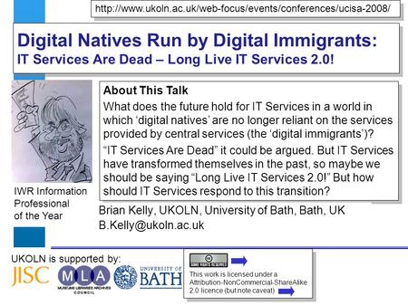 IWR Information Professional of the Year UKOLN is supported by: Digital Natives Run by Digital Immigrants: IT Services Are Dead – Long Live IT Services.