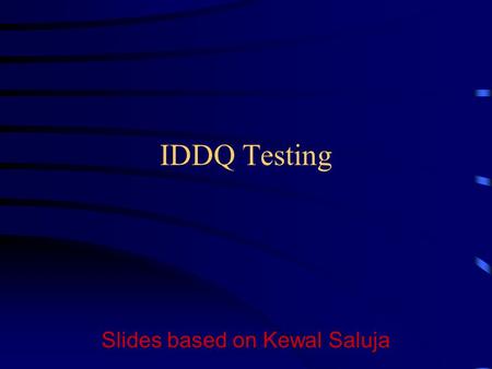 Slides based on Kewal Saluja