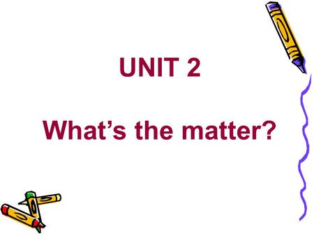 UNIT 2 What’s the matter?. bald eye nose ear hand mustache leg foot / feet tongue arm beard belly stomach teeth.