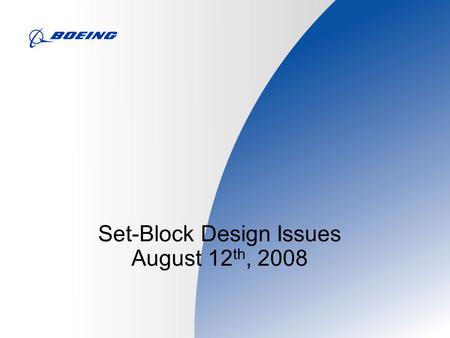 Set-Block Design Issues August 12 th, 2008. Frederickson Skin and Spar MBU Background  Set blocks are used to verify the distance between the bed of.