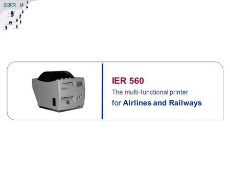 IER 560 The multi-functional printer for Airlines and Railways