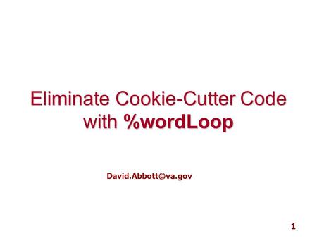 1 Eliminate Cookie-Cutter Code with %wordLoop 1