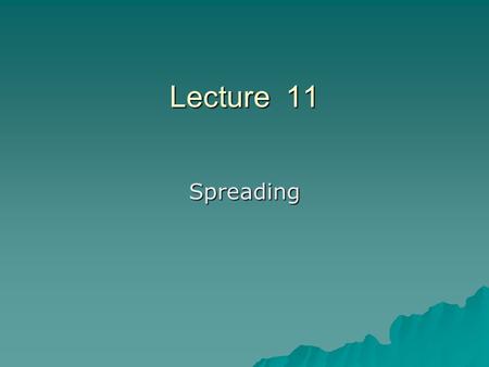 Lecture 11 Spreading. Spreading… 1. Shade sequence / Shade Card 2. Correct ply direction 3. Alignment of plies 4. Correct Ply tension 5. Fabric faults.