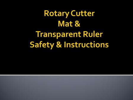  When using the rotary cutter always walk with the blade closed. To open the blade place four fingers around the handle and slide the blade guard button.