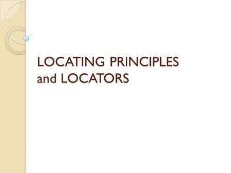 LOCATING PRINCIPLES and LOCATORS