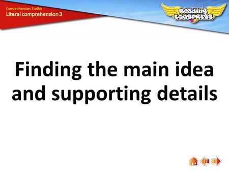 Finding the main idea and supporting details Comprehension Toolkit.