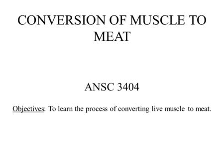 CONVERSION OF MUSCLE TO MEAT