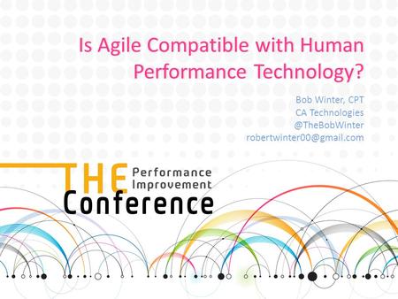 Is Agile Compatible with Human Performance Technology? Bob Winter, CPT CA