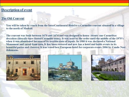 Description of event The Old Convent You will be taken by coach from the InterContinental Hotel to a Carmelite convent situated in a village to the north.