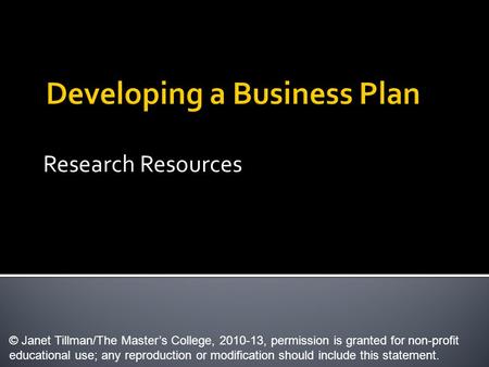 Research Resources © Janet Tillman/The Master’s College, 2010-13, permission is granted for non-profit educational use; any reproduction or modification.