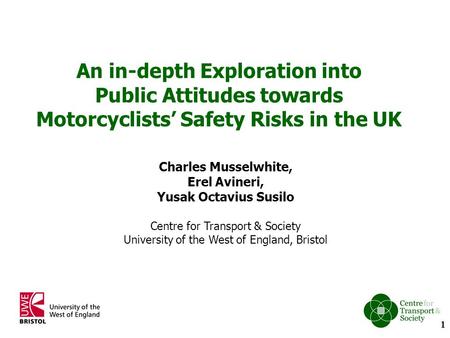 Charles Musselwhite, Erel Avineri, Yusak Octavius Susilo Centre for Transport & Society University of the West of England, Bristol An in-depth Exploration.