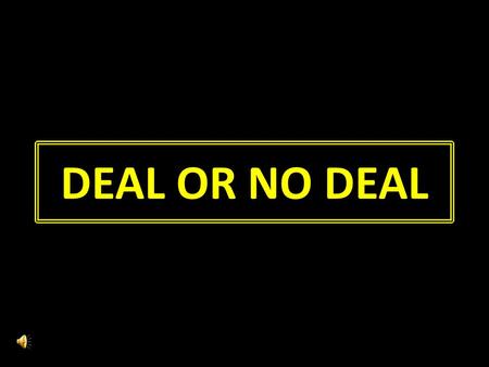 DEAL OR NO DEAL How to play… There are 30 briefcases with various monetary amounts inside. To “win” a briefcase, teams must answer a Pregunta correctly.