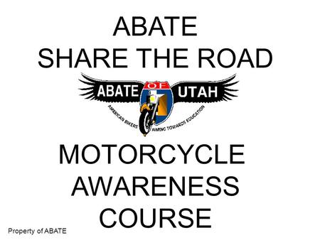 ABATE SHARE THE ROAD MOTORCYCLE AWARENESS COURSE.