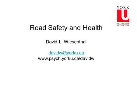 Road Safety and Health David L. Wiesenthal