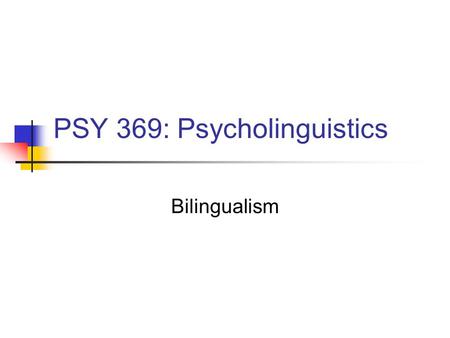 PSY 369: Psycholinguistics