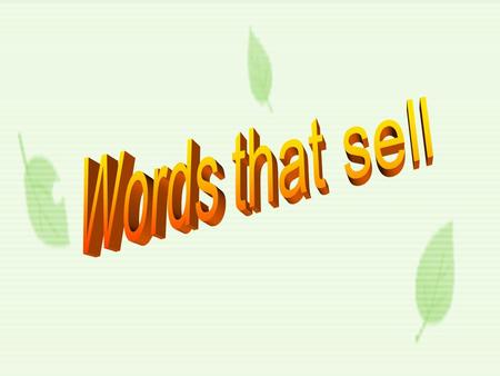 skimming Find out the topic sentence of each paragraph Pa1: differ from ordinary language. Pa2: Choosing the name Pa3: sell better if promoted with.