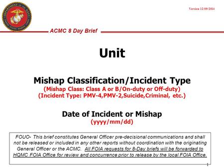 ACMC 8 Day Brief FOUO- This brief constitutes General Officer pre-decisional communications and shall not be released or included in any other reports.