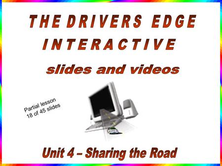 T H E D R I V E R S E D G E I N T E R A C T I V E slides and videos