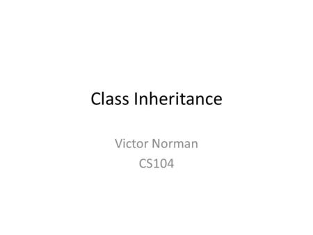 Class Inheritance Victor Norman CS104. Reading Quiz, Q1 In the first reading, the author uses the following classes to illustrate Subclassing: A.Shape,