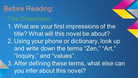 Before Reading: Title Dissection- 1.What are your first impressions of the title? What will this novel be about? 2.Using your phone or dictionary, look.