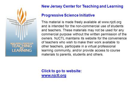 This material is made freely available at www.njctl.org and is intended for the non-commercial use of students and teachers. These materials may not be.