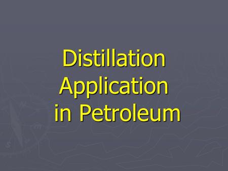 Distillation Application in Petroleum