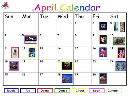 April Calendar Sun Mon Tue Wed Thu Fri Sat Music Art Opera Dance