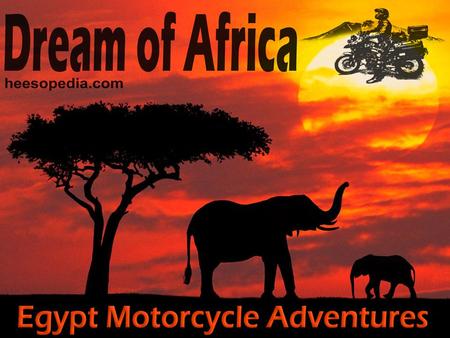 The Ultimate Challenge A Man across Africa on a Motorcycle 25 000 KM 50 City Stops 120 Days 1 Man 1 Motorcycle Defying the ultimate challenge to Mankind.