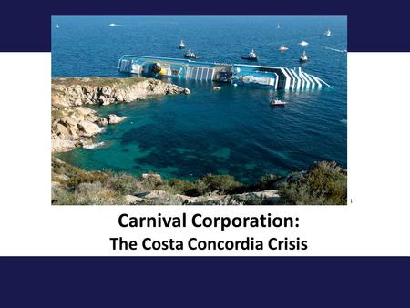 Carnival Corporation: The Costa Concordia Crisis 1.